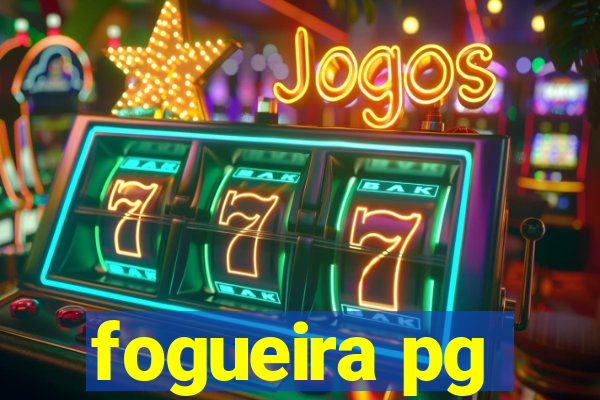 fogueira pg